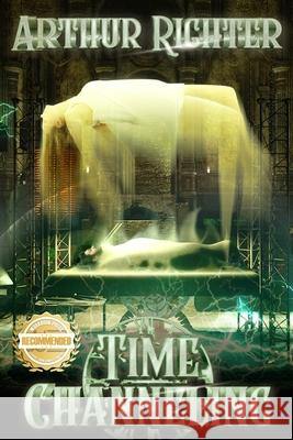 Time Channeling Arthur Richter 9781954753853 Workbook Press - książka