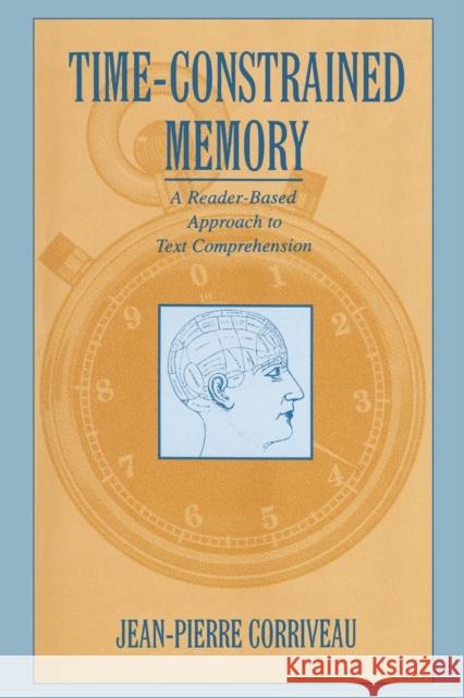 Time-Constrained Memory: A Reader-Based Approach to Text Comprehension Corriveau, Jean-Pierre 9780805817126 Taylor & Francis - książka