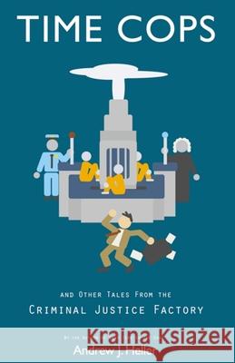 Time Cops and Other Tales from the Criminal Justice Factory Andrew J. Heller 9781786959096 Fiction4all - książka