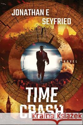 Time Crash Jonathan E. Seyfried 9781548304652 Createspace Independent Publishing Platform - książka