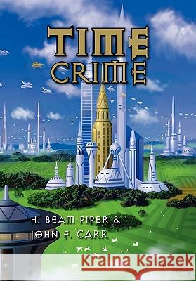 Time Crime H. Beam Piper John F. Carr 9780937912089 Pequod Press - książka