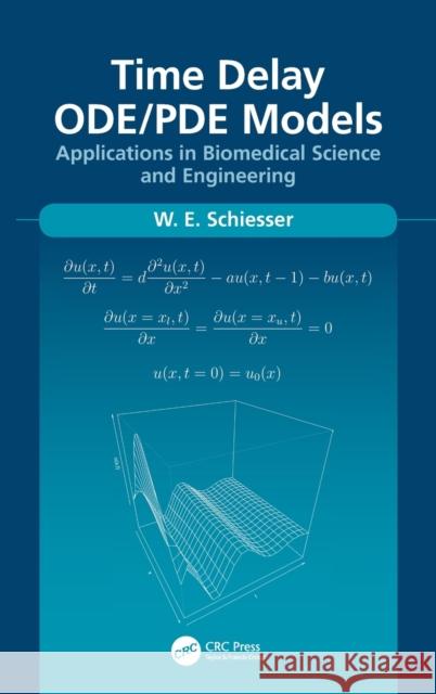 Time Delay Ode/Pde Models: Applications in Biomedical Science and Engineering W. E. Schiesser 9780367427979 CRC Press - książka