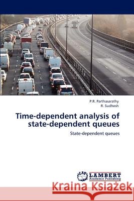 Time-dependent analysis of state-dependent queues Parthasarathy, P. R. 9783846599181 LAP Lambert Academic Publishing - książka