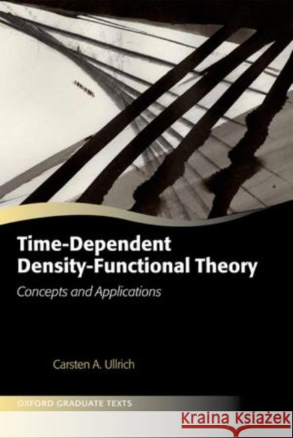Time-Dependent Density-Functional Theory: Concepts and Applications Ullrich, Carsten 9780199563029  - książka