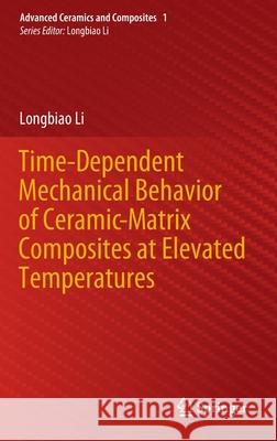 Time-Dependent Mechanical Behavior of Ceramic-Matrix Composites at Elevated Temperatures Longbiao Li 9789811532733 Springer - książka