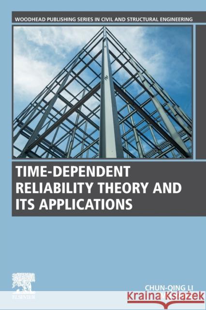 Time-Dependent Reliability Theory and Its Applications Chun-Qing Li Wei Yang 9780323858823 Woodhead Publishing - książka