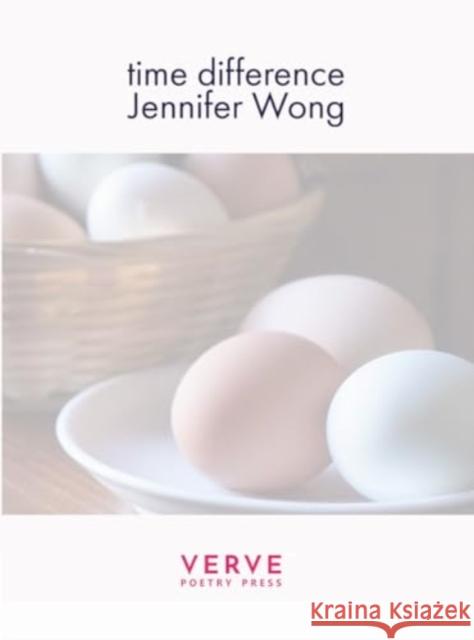 time difference Jennifer Wong 9781913917531 Verve Poetry Press - książka