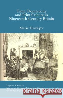 Time, Domesticity and Print Culture in Nineteenth-Century Britain Maria Damkjaer 9781137542878 Palgrave MacMillan - książka