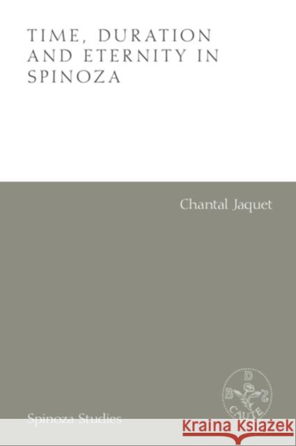 Time, Duration and Eternity in Spinoza Chantal Jaquet Alexandre Matheron Eric Aldieri 9781474483797 Edinburgh University Press - książka