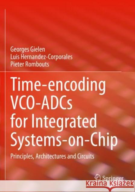 Time-encoding VCO-ADCs for Integrated Systems-on-Chip: Principles, Architectures and Circuits Georges Gielen Luis Hernandez-Corporales Pieter Rombouts 9783030880699 Springer - książka