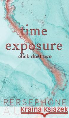 Time Exposure: Click Duet #2 Persephone Autumn   9781951477462 Between Words Publishing LLC - książka