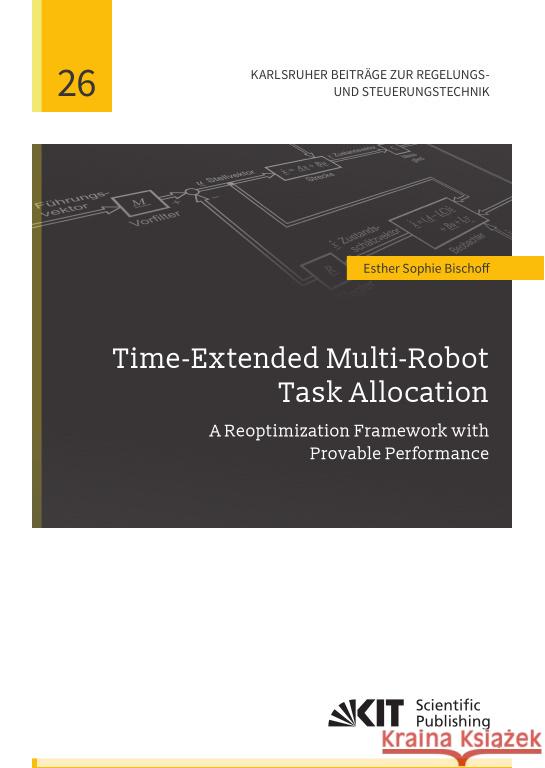 Time-Extended Multi-Robot Task Allocation - A Reoptimization Framework with Provable Performance Bischoff, Esther Sophie 9783731514497 KIT Scientific Publishing - książka