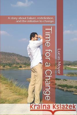 Time for a Change: A story about the life of Lucas Moyer Moyer, Lucas 9781093268942 Independently Published - książka