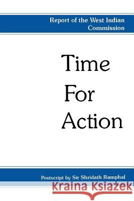 Time for Action: Report of West Indian Commission Ramphal, Sir Shridath 9789766400040 University of the West Indies Press - książka