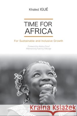 Time for Africa: For Sustainable and Inclusive Growth Khaled Igué, Abdou Diouf, Kabirou Mbodje 9791037008695 Hermann Editeurs Des Sciences Et Des Arts Sa - książka