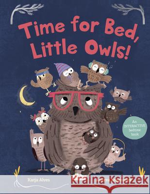 Time for Bed, Little Owls!: An Interactive Bedtime Book Katja Alves 9781782509110 Floris Books - książka