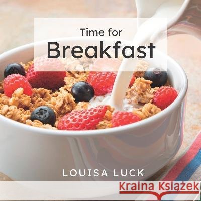 Time for Breakfast Louisa Luck, Birdsong Bookworks 9798830116985 Independently Published - książka