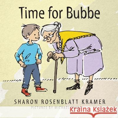 Time for Bubbe Sharon Rosenblatt Kramer Michael Sayre 9781733305570 Golden Alley Press - książka