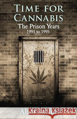 Time For Cannabis - The Prison Years: 1991-1995 Alun Buffry Bsc 9780993210761 Abefree Publishing - książka