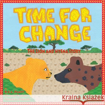 Time For Change: The Lion and Hyena Story Taijah Evans, R E L Platt, Jamilla Okubo 9781945434044 Shout Mouse Press, Inc. - książka