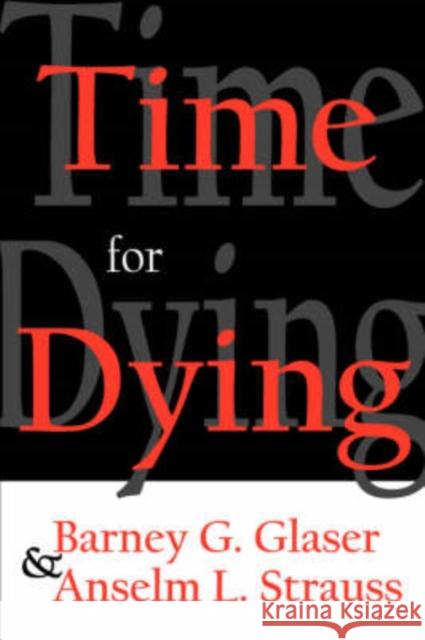 Time for Dying Barney G. Glaser Anselm L. Strauss 9780202308586 Aldine - książka