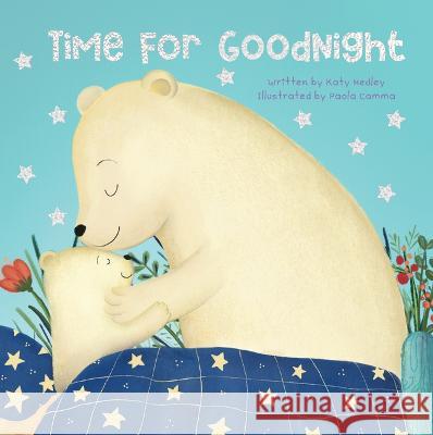 Time for Goodnight Katy Hedley Paola Camma 9781486728961 Flowerpot Press - książka