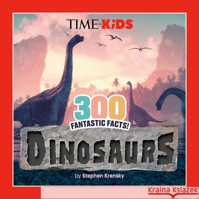 TIME for Kids: 300 Fantastic Facts!: Dinosaurs TIME for Kids 9798217051120 Penguin Young Readers Licenses - książka