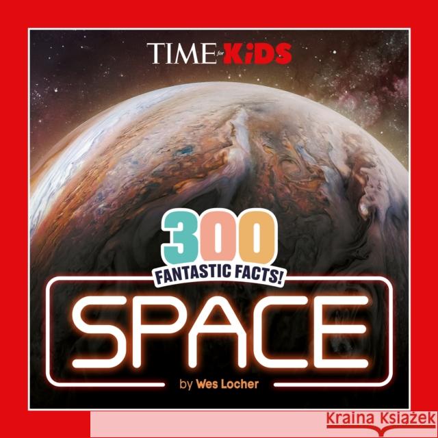 TIME for Kids: 300 Fantastic Facts!: Space TIME for Kids 9780593888025 Penguin Young Readers Licenses - książka
