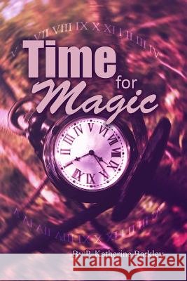 Time for Magic P. Katherine Barkley 9781515071365 Createspace - książka