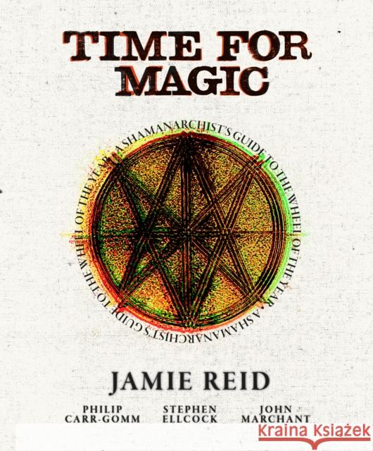 Time for Magic: A Shamanarchist's Guide to the Wheel of the Year John Marchant 9781786788481 Watkins Media Limited - książka