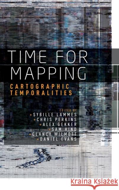 Time for mapping: Cartographic temporalities Perkins, Chris 9781526122537 Manchester University Press - książka