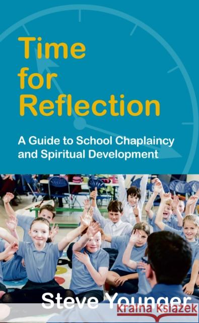 Time for Reflection: A Guide to School Chaplaincy and Spiritual Development Steve Younger 9780715209929 St Andrew Press - książka