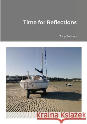 Time for Reflections Tony Bellows 9781678147570 Lulu.com - książka