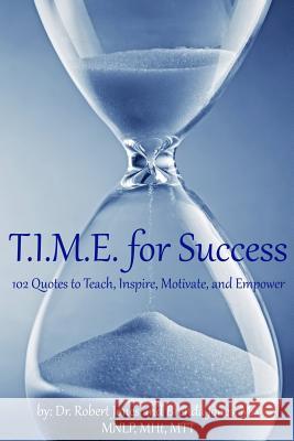 T.I.M.E. for Success: 102 Quotes to Teach, Inspire, Motivate, and Empower Brenda Jone Dr Robert Jones 9780998553702 Integrate Time - książka