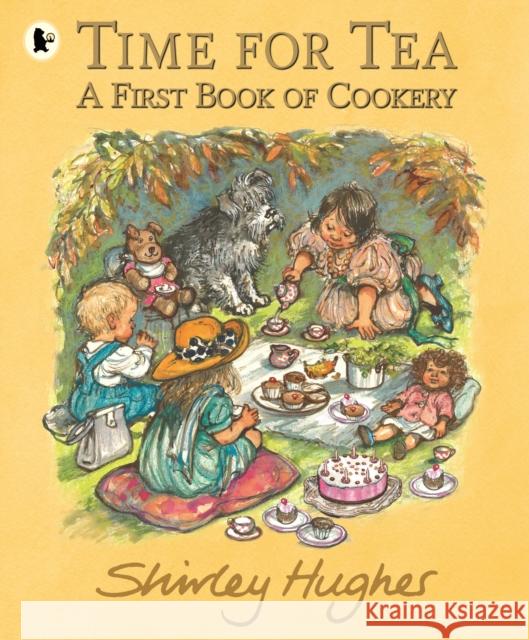 Time for Tea: A First Book of Cookery Shirley Hughes 9781529504002 Walker Books Ltd - książka