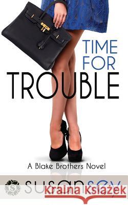 Time for Trouble: Blake Brothers Trilogy 3 Susan Sey Lyndsey Lewellen 9781938580116 Third Girl Publishing, Inc. - książka