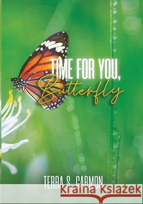 Time for You, Butterfly Terra S. Garmon Michelle L. Massie Sonya M. Sessoms 9781735084749 From the Core - książka
