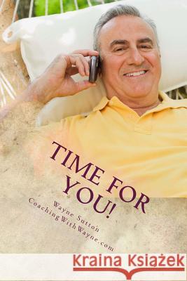 Time For You!: Effective Time Management That Works! Sutton, Wayne 9781496180537 Createspace - książka