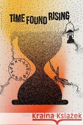 Time Found Rising: Stories by Jonathan P. Davis Jonathan P Davis 9798323421824 Independently Published - książka