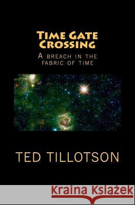 Time Gate Crossing Ted Tillotson 9780615486833 Dragon Lair Books - książka