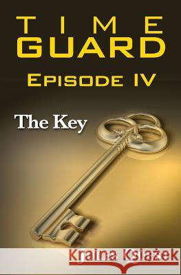 Time Guard Episode IV: The Key Jules Quest 9781091704534 Independently Published - książka