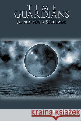 Time Guardians: Search for a Successor Quinn, Jeff 9781438990095 Authorhouse - książka