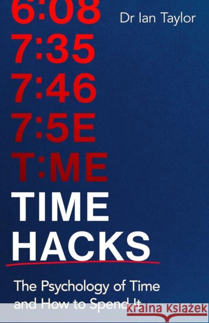 Time Hacks: The psychology of time and how to spend it Ian Taylor 9780349440217 Little, Brown Book Group - książka
