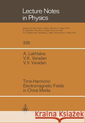 Time-Harmonic Electromagnetic Fields in Chiral Media Akhlesh Lakhtakia, Vijay K. Varadan, Vasundara V. Varadan 9783662137703 Springer-Verlag Berlin and Heidelberg GmbH &  - książka
