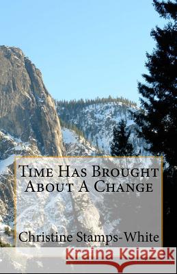 Time Has Brought About A Change Stamps-White, Christine 9781537637396 Createspace Independent Publishing Platform - książka