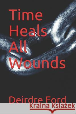 Time Heals All Wounds Deirdre Ford 9781794610415 Independently Published - książka