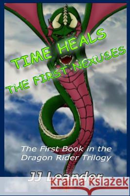 Time Heals: The First Nexuses J. J. Leander 9781731473257 Independently Published - książka