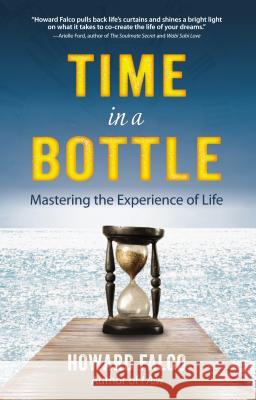 Time in a Bottle: Mastering the Experience of Life Howard Falco 9780399161889 Tarcher - książka