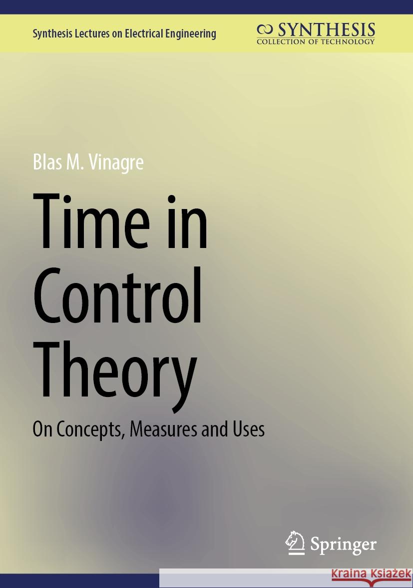 Time in Control Theory: On Concepts, Measures and Uses Blas M. Vinagre 9783031540417 Springer - książka