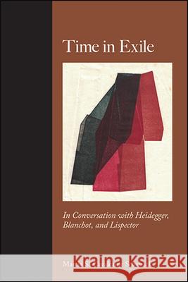 Time in Exile: In Conversation with Heidegger, Blanchot, and Lispector Marcia S 9781438478173 State University of New York Press - książka